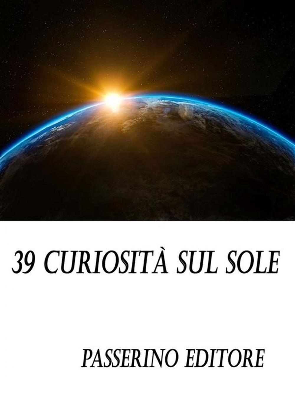 Big bigCover of 39 curiosità sul sole