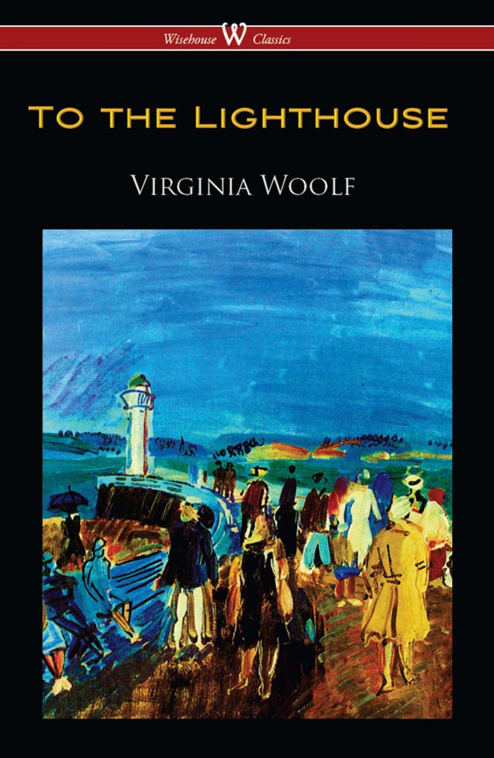 Big bigCover of To the Lighthouse (Wisehouse Classics Edition)