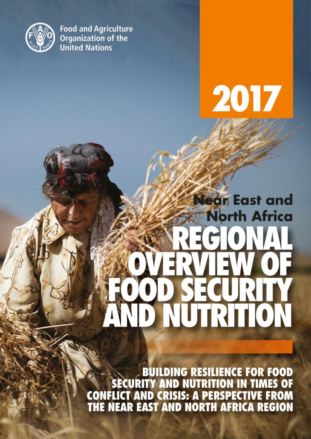 Big bigCover of 2017 near East and North Africa Regional Overview of Food Security and Nutrition: Building Resilience for Food Security and Nutrition in times of Conflict and Crisis. A Perspective from the near East and North Africa Region