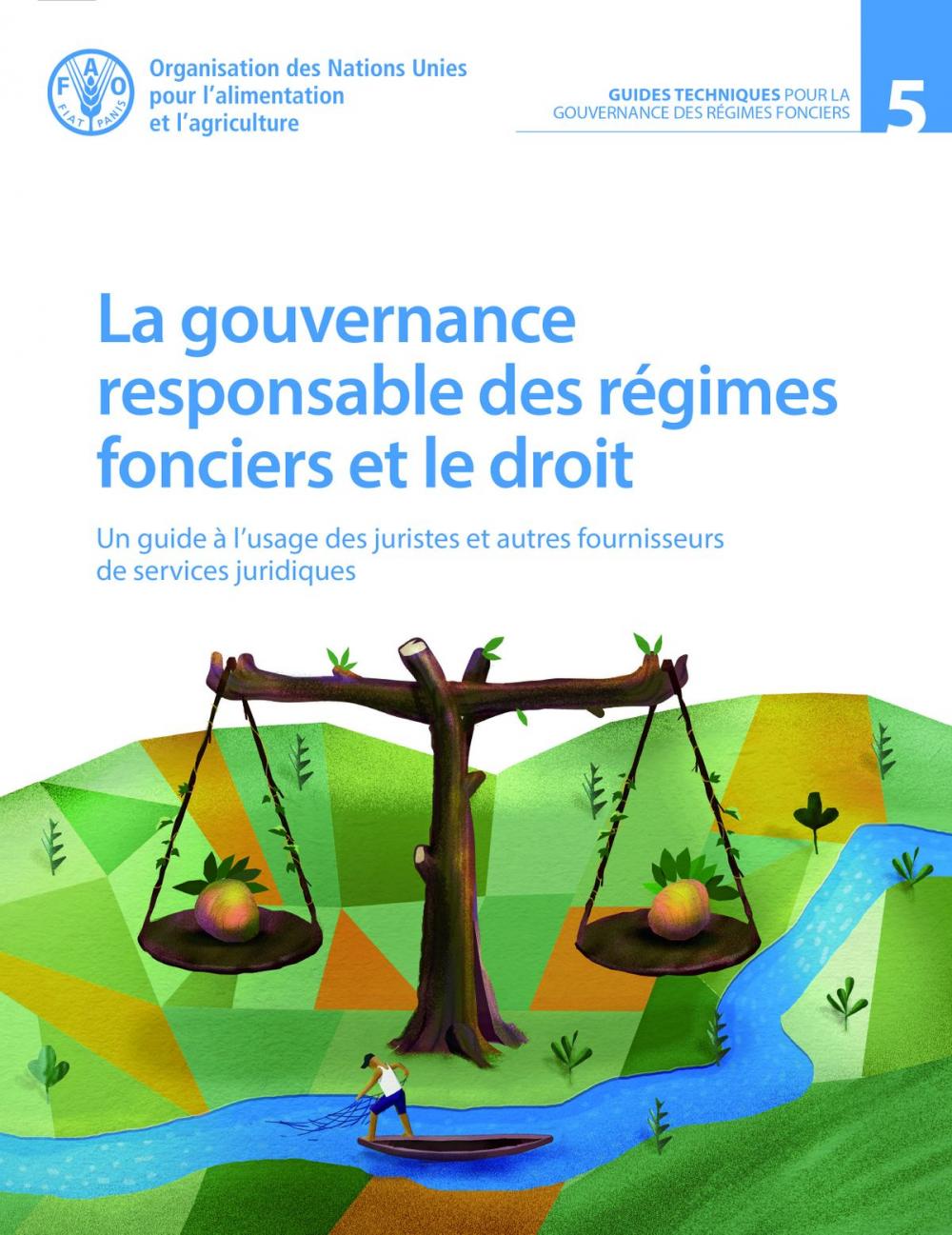 Big bigCover of La gouvernance responsable des régimes fonciers et le droit: Un guide à l’usage des juristes et autres fournisseurs de services juridiques