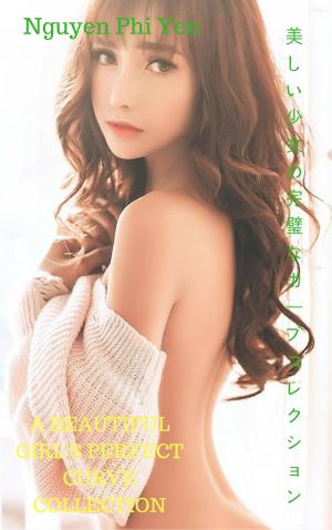 Cover of 美しい少女の完璧なカーブコレクションA beautiful girl's perfect curve collection - Nguyen Phi Yen