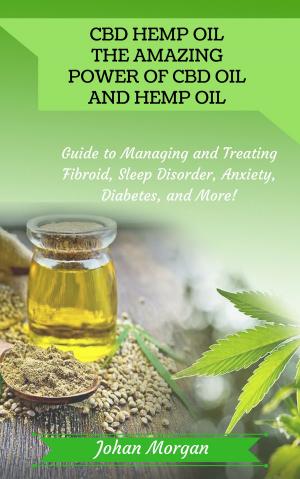 Cover of the book CBD Hemp Oil: the Amazing Power of CBD Oil and Hemp Oil - Guide to Managing and Treating Fibroid, Sleep Disorder, Anxiety, Diabetes, and More! by Dr. Alison Caldwell-Andrews