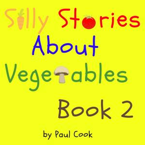 Book cover of Silly Stories About Vegetables Book 2