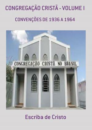Cover of the book CongregaÇÃo CristÃ Volume I by Escriba De Cristo