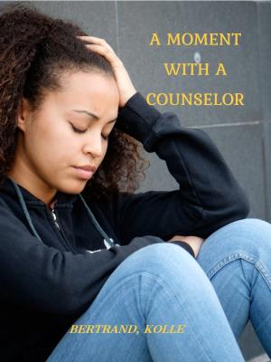 Cover of the book A Moment with A Counselor by Katie Soy