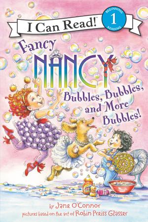 Book cover of Fancy Nancy: Bubbles, Bubbles, and More Bubbles!