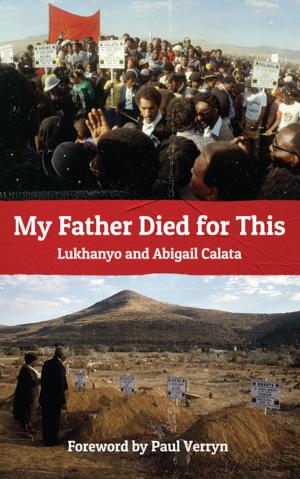 Cover of the book My Father Died for This by Schalkie van Wyk
