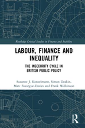 Cover of the book Labour, Finance and Inequality by Tijana Rakić, Jo-Anne Lester