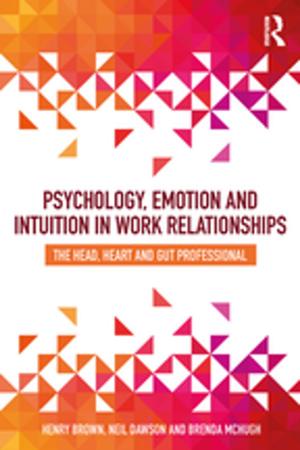 Cover of the book Psychology, Emotion and Intuition in Work Relationships by Joanne Borden