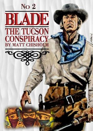 Cover of the book Blade 2: The Tucson Conspiracy by Geo W. Proctor