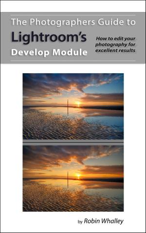 Cover of The Photographers Guide to Lightroom's Develop Module