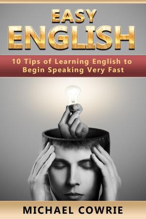 bigCover of the book Easy English. 10 Tips of Learning English to Begin Speaking Very Fast by 