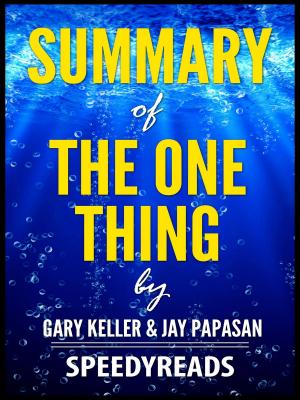 Cover of the book Summary of The One Thing by Gary Keller and Jay Papasan by SpeedyReads
