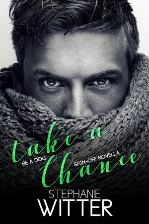 Cover of the book Take A Chance (Be A Doll Spin-Off Novella) by Sarah Storme