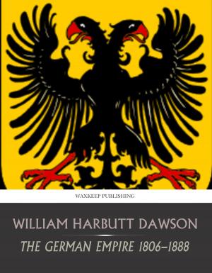 Cover of the book The German Empire 1806-1888 by Edward Bulwer-Lytton