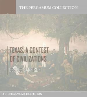 Cover of the book Texas. A Contest of Civilizations by George Moses Horton