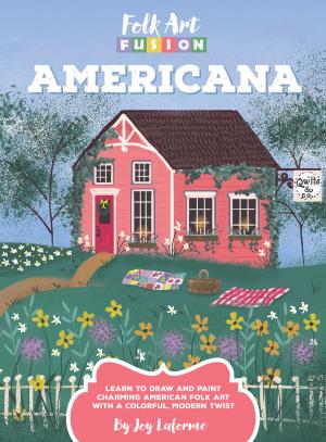 Cover of the book Folk Art Fusion: Americana by Marla Baggetta, Marilyn Grame, Geri Medway, Tom Swimm, Caroline Zimmermann