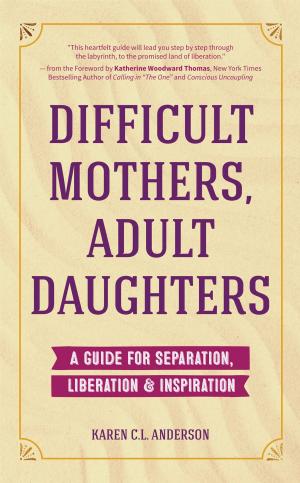 Cover of the book Difficult Mothers, Adult Daughters by Calantirniel, Nathan Elwin