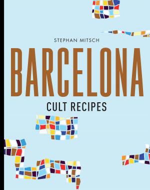 Cover of the book Barcelona Cult Recipes by Debra Hayes, Martin Mills, Pam Christie, Bob Lingard