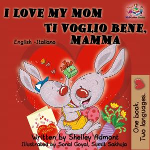 Cover of the book I Love My Mom Ti voglio bene, mamma by Shelley Admont, KidKiddos Books