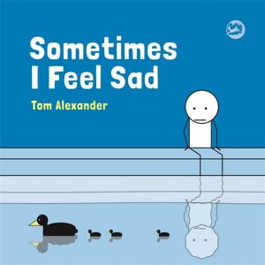 Cover of the book Sometimes I Feel Sad by Julian Daizan Skinner, Sarah Bladen