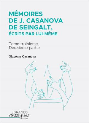 Cover of the book Mémoires de J. Casanova de Seingalt, écrits par lui-même by Yves Gauthier