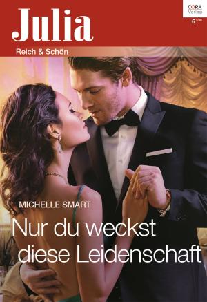 Cover of the book Nur du weckst diese Leidenschaft by Elizabeth Oldfield
