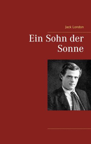 Cover of the book Ein Sohn der Sonne by Leon Jacob, Thomas Schutz