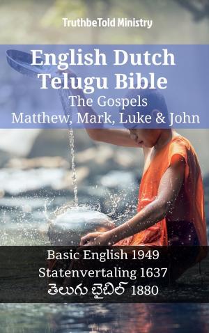 Cover of the book English Dutch Telugu Bible - The Gospels - Matthew, Mark, Luke & John by TruthBeTold Ministry