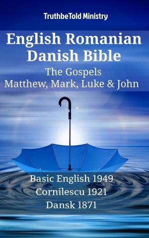 Cover of the book English Romanian Danish Bible - The Gospels - Matthew, Mark, Luke & John by Bernd Mönkebüscher