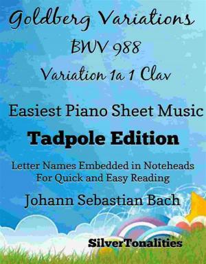 Cover of the book Goldberg Variations BWV 988 1a1 Clav Easiest Piano Sheet Music Tadpole Edition by MJ Knapik