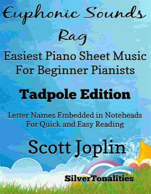 Cover of the book Euphonic Sounds Rag Easiest Piano Sheet Music for Beginner Pianists Tadpole Edition by Silvertonalities, Gioacchino Rossini