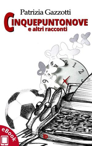 Cover of the book Cinquepuntonove e altri racconti by Vincenzo Papa, Giulia Caridi