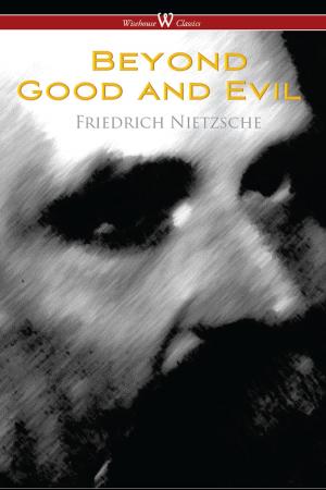 Cover of the book Beyond Good and Evil: Prelude to a Future Philosophy (Wisehouse Classics) by Friedrich Nietzsche