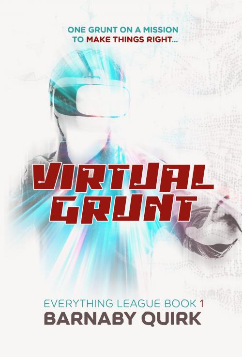 Cover of the book Virtual Grunt by Barnaby Quirk, Blazing Things LLC