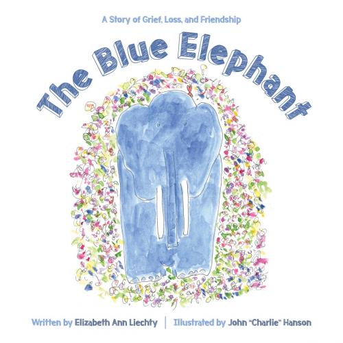 Cover of the book The Blue Elephant by Elizabeth Ann Liechty, John "Charlie" Hanson, Post Hill Press