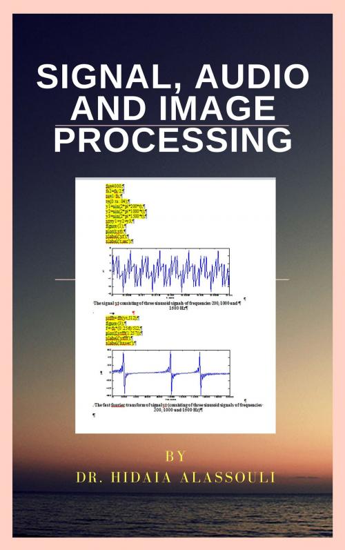Cover of the book Signal, Audio and Image Processing by Dr. Hidaia Alassouli, Dr. Hidaia Mahmood Alassouli