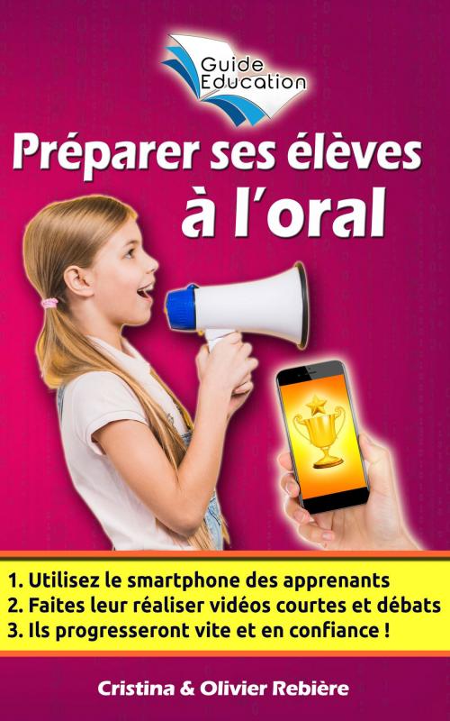 Cover of the book Préparer ses élèves à l'oral by Olivier Rebiere, Cristina Rebiere, Olivier Rebiere