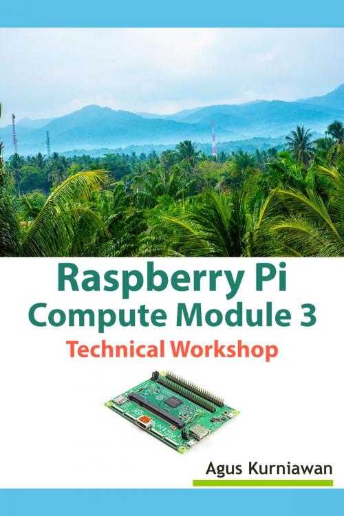 Cover of the book Raspberry Pi Compute Module 3 Technical Workshop by Agus Kurniawan, PE Press