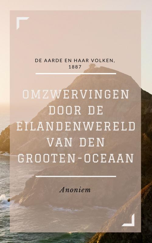 Cover of the book Omzwervingen door de eilandenwereld van den Grooten-oceaan (Geïllustreerd) by Anoniem, Consumer Oriented Ebooks Publisher