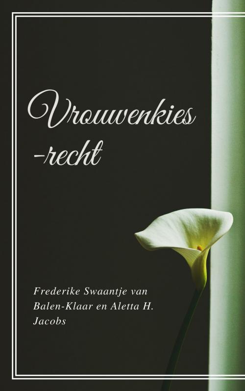 Cover of the book Vrouwenkiesrecht by Frederike Swaantje van Balen-Klaar, Aletta H. Jacobs, Consumer Oriented Ebooks Publisher