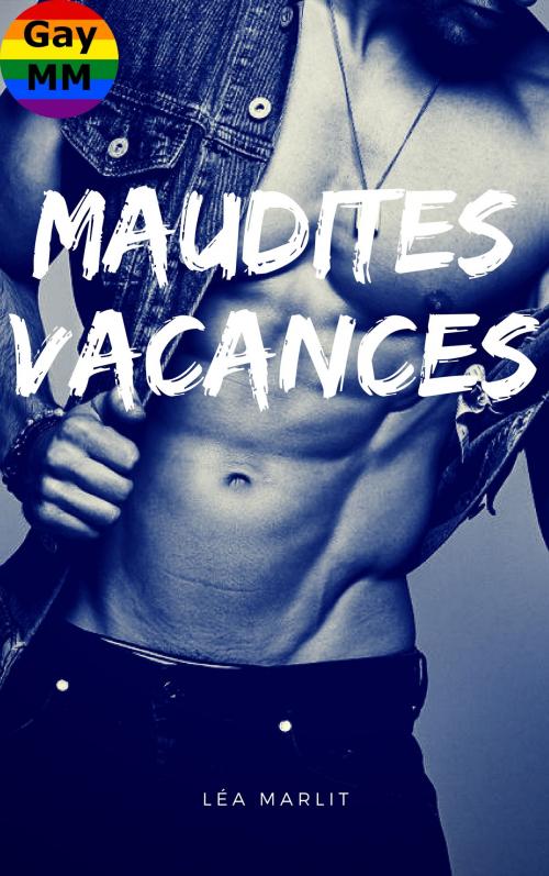 Cover of the book Maudites vacances by Léa Marlit, LM Edition