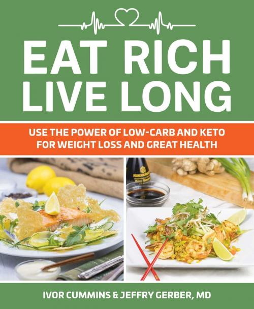 Cover of the book Eat Rich, Live Long by Ivor Cummins, Jeffry Gerber, Victory Belt Publishing, Inc.