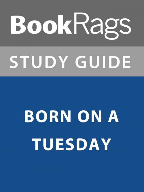 Cover of the book Summary & Study Guide: Born on a Tuesday by BookRags, BookRags