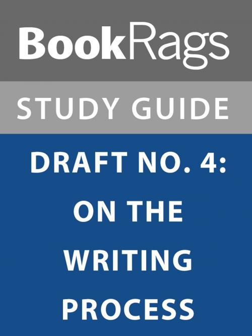 Cover of the book Summary & Study Guide: Draft No. 4: On the Writing Process by BookRags, BookRags