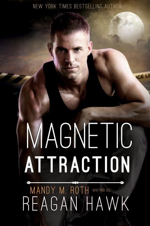 Cover of the book Magnetic Attraction by Mandy M. Roth, Reagan Hawk, Raven Happy Hour LLC