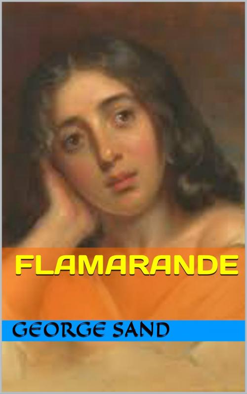 Cover of the book flamarande by george sand, patrick goualard