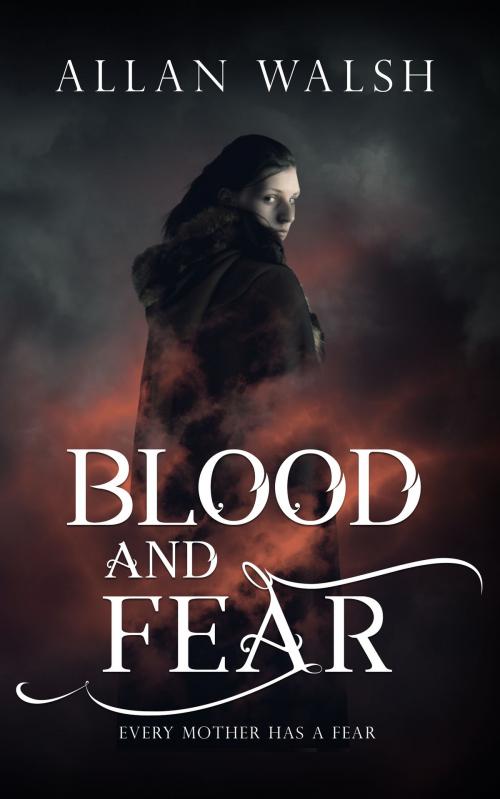 Cover of the book Blood and Fear by Allan Walsh, Allan Walsh