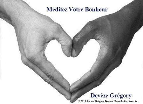 Cover of the book Méditez Votre Bonheur by Grégory Devèze, Devèze Grégory