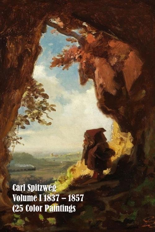 Cover of the book Carl Spitzweg 1837 – 1857 (25 Color Paintings) Volume I by Simon Hansen, Peoria and Chambers Publications